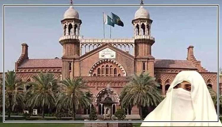 لاہور ہائیکورٹ ،بشریٰ بی بی کی درخواست سماعت کیلئے مقرر