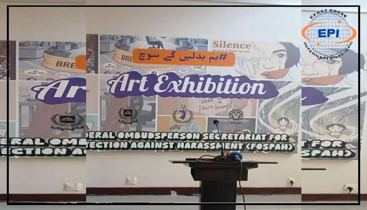 وفاقی محتسب برائے انسدادہراسیت  کے زیراہتمام “ورک پلیس ہراسمنٹ، خاموشی توڑیں” آرٹ ایگزیبیشن کا انعقاد